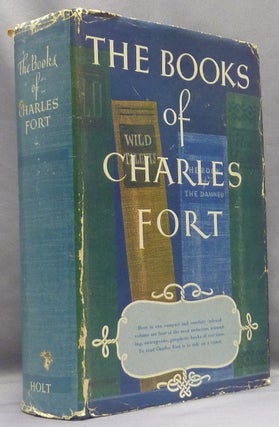 Item #67944 The Books of Charles Fort [ Containing: The Book of the Damned; New Lands; Lo!; and,...