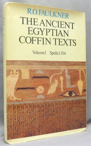 Item #67946 The Ancient Egyptian Coffin Texts. Vol. I, Spells 1-354 ( Volume 1 Only ). R. O. FAULKNER.