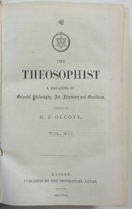 The Theosophist; A Magazine of Oriental Philosophy, Art, Literature and Occultism, Volume XII, Nos. 1 - 12: October, 1890 - September 1891.