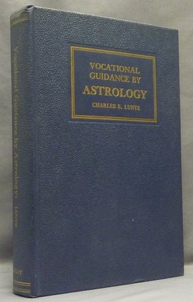 Item #67949 Vocational Guidance by Astrology. Astrology, Charles E. LUNTZ