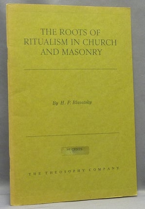 Item #67956 The Roots of Ritualism in Church and Masonry. H. P. BLAVATSKY, Helena Petrovna Blavatsky