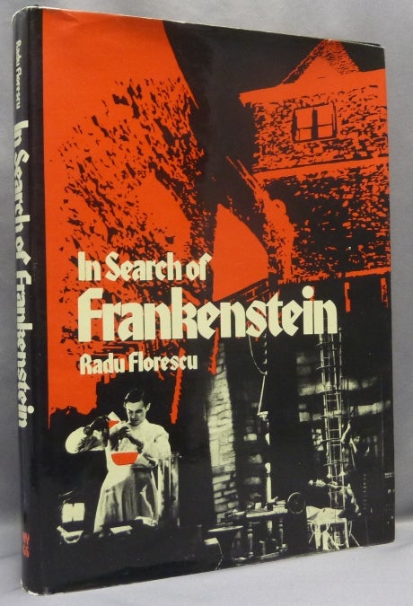 Item #67957 In Search of Frankenstein. Frankenstein, Radu R. FLORESCU, with, Alan G. Barbour, Matei Cazacu.