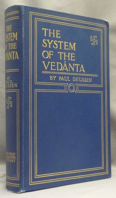Item #67965 The System of the Vedânta. According to Badarayana's Brahma-Sutras and Sankara's Commentary Thereon Set Forth as a Compendium of the Dogmatics of Brahmanism from the Standpoint of Sankara. Paul. Authorized Translation and DEUSSEN, Charles Johnston.
