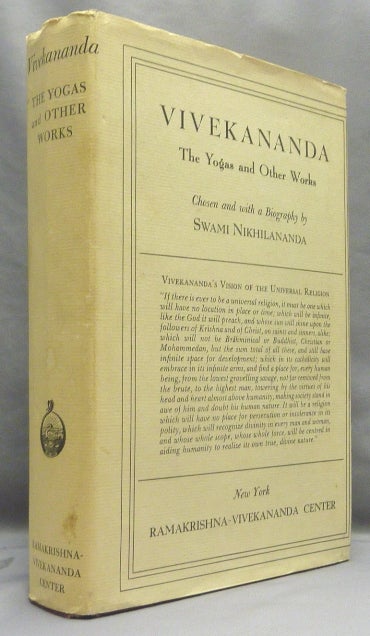 Item #67969 Vivekananda The Yogas and Other Works; Including the Chicago Addresses, Jnana-Yoga, Bhakti-Yoga, Karma-Yoga, Raja-Yoga, Inspired Talks, and Lectures, Poems, and Letters. Swami. Edited and VIVEKANANDA, a, Swami. Edited VIVEKANANDA, Swami Nikhilananda.