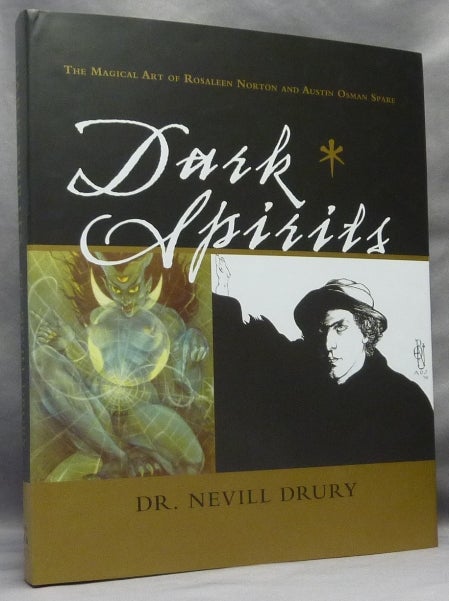 Item #67971 Dark Spirits: The Magical Art of Rosaleen Norton and Austin Osman Spare. Rosaleen NORTON, Austin Osman Spare, Dr. Nevill Drury, Paul Hardacre.
