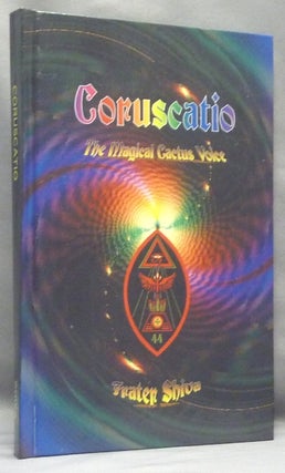 Item #67989 Coruscatio: The Magical Cactus Voice. Frater SHIVA, Aleister Crowley: related works