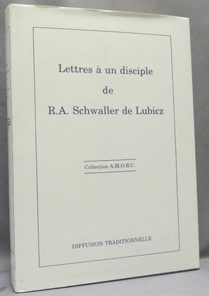 Item #67992 Lettres à un disciple de R. A. Schwaller de Lubicz. R. A. SCHWALLER DE LUBICZ,...