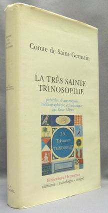 Item #67996 La Très Sainte Trinosophie. Précédée d'une enquête bibliographique et...