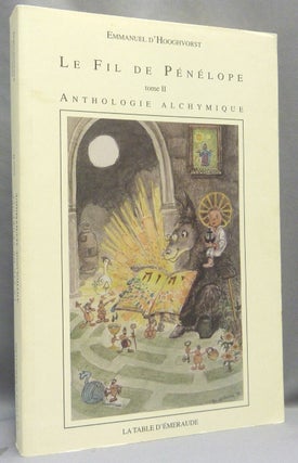 Item #68001 Le fil de Pénélope. Tome II. Anthologie alchymique. Emmanuel. Illustrations de...