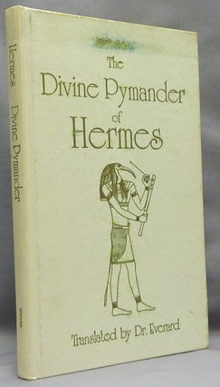 Item #68008 The Divine Pymander of Hermes Mercurius Trismegistus, translated from the Arabic. J....