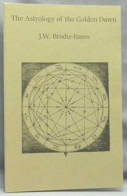Item #68024 The Astrology of the Golden Dawn; Golden Dawn Studies series No. 10. J. W. BRODIE-INNES, Darcy Kuntz. Introductory, Anthony Fleming.