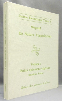 Item #68053 De Natura Vegetalorum. Volume 1. Petites opérations végétales (première...