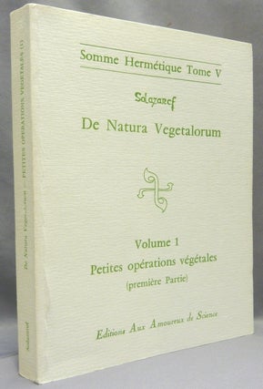 Item #68054 De Natura Vegetalorum. Volume 1. Petites opérations végétales (deuxième...