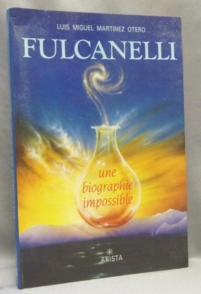 Item #68059 Fulcanelli, une biographie impossible. Luis Miguel Martinez OTERO