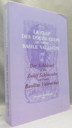Item #68065 La Clef des Douze Clefs de Frere Basile Valentin / Der Schlüssel zu den Zwölf...