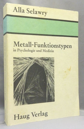 Item #68077 Metall-Funktionstypen in Psychologie und Medizin. Alla SELAWRY