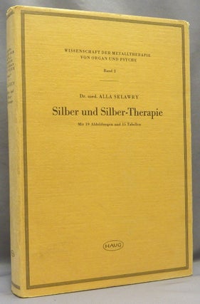 Item #68080 Silber und Silber-Therapie. Mit 19 Abbildungen und 15 Tabellen. ( Wissenschaft der...