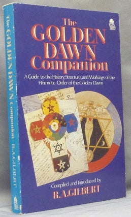 Item #68082 The Golden Dawn Companion. A guide to the history, structure, and workings of the...
