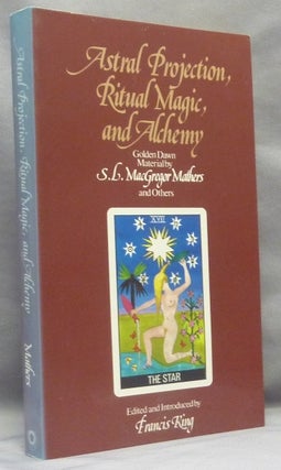 Item #68083 Astral Projection, Ritual Magic and Alchemy; Golden Dawn material by S.L. MacGregor...