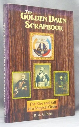 Item #68086 The Golden Dawn Scrapbook. The Rise and Fall of a Magical Order. R. A. GILBERT,...