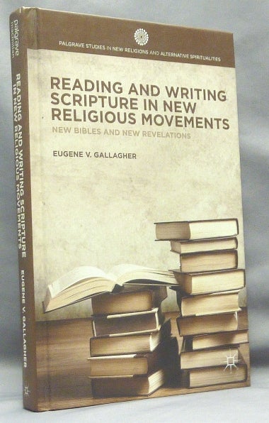 Item #68094 Reading and Writing Scripture in New Religious Movements: New Bibles and New Revelations. Eugene V. GALLAGHER.