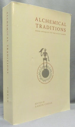 Item #68102 Alchemical Traditions: From Antiquity to the Avant-Garde. Aaron CHEAK, authors
