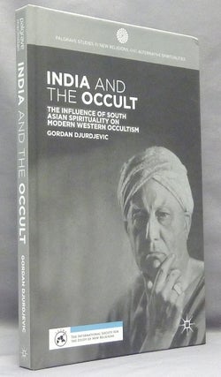 Item #68104 India and the Occult: The Influence of South Asian Spirituality on Modern Western...