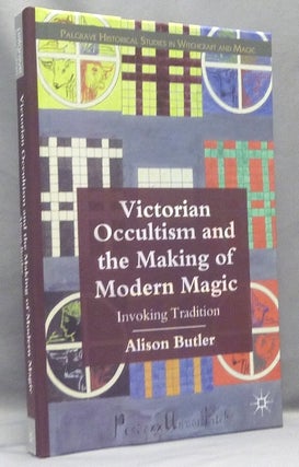 Item #68106 Victorian Occultism and the Making of Modern Magic: Invoking Tradition; 'Palgrave...