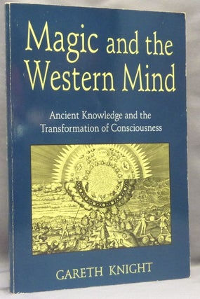 Item #68110 Magic and the Western Mind. Ancient Knowledge and the Transformation of...