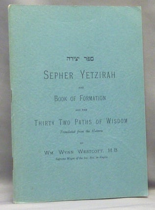 Item #68120 Sepher Yetzirah. The Book of Formation with the Fifty Gates of Intelligence and the...
