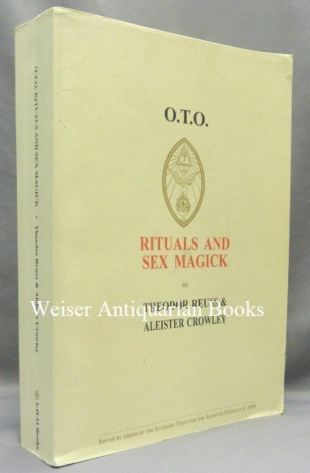 Item #68146 O.T.O. Rituals and Sex Magick. Aleister CROWLEY, Theodor Reuss, A. R. Naylor, Peter Koenig, Martin P. Starr association copy Hymenaeus Beta - SIGNED by.