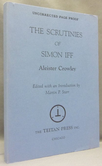 Item #68147 The Scrutinies of Simon Iff [ Uncorrected Page Proof ]. Aleister. Edited CROWLEY, Martin P. Starr.