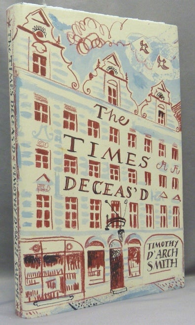 Item #68150 The Times Deceas'd. The Rare Book Department of the Times Bookshop in the 1960's (with related ephemera). Timothy D'ARCH SMITH, Inscribed: Martin P. Starr association copy.