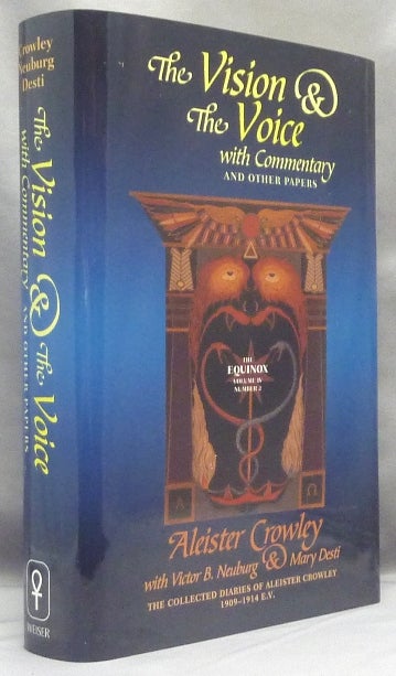 Item #68158 The Vision and the Voice. With Commentary and Other Papers. The Equinox Vol. IV, Number II.; The Collected Diaries of Aleister Crowley. Volume II. 1909 - 1914 E.V. Aleister CROWLEY, With Victor B. Neuburg, Mary Desti.