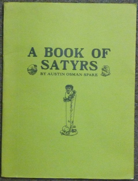 Item #68161 A Book of Satyrs. Austin Osman SPARE, James Guthrie.