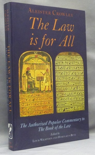 Item #68163 The Law is for All. The Authorized Popular Commentary to the Book of the Law. Aleister CROWLEY, Louis Wilkinson, Hymenaeus Beta.