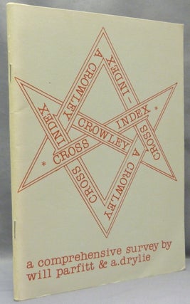 Item #68170 A Crowley Cross-Index ( A Crowley Cross - Index ). Will PARFITT, Andrew Drylie,...