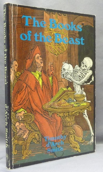 Item #68177 The Books of the Beast. Essays on Aleister Crowley, Montague Summers, Francis Barrett and others. Timothy d'Arch- SIGNED Martin P. Starr association SMITH, Aleister Crowley - related works.