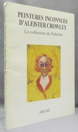Item #68178 Peintures Inconnues D'Aleister Crowley. La Collection De Palerme. Catalogue publié...
