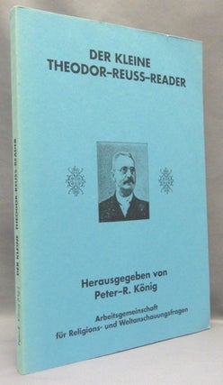 Item #68181 Der Kleine Theodor-Reuss-Reader; Hiram-Editions 15. Theodor. Edited by Peter R....