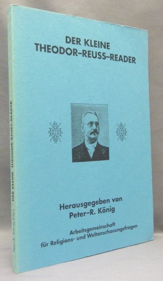 Item #68181 Der Kleine Theodor-Reuss-Reader; Hiram-Editions 15. Theodor. Edited by Peter R. Koenig REUSS, Inscribed, Peter R. Konig Peter R. König, Aleister Crowley: related works.