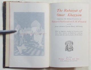 The Rubaiyat of Omar Khayyam, Comprising the Metrical Translations By Edward Fitzgerald & E.H. Whinfield, and the Prose Version of Justin Huntly McCarthy.