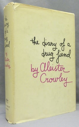 Item #68188 The Diary of a Drug Fiend [With the annotations from one of Crowley's own copies...