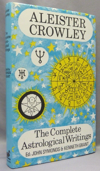 Item #68196 The Complete Astrological Writings; Containing a Treatise on Astrology Liber 536. How Horoscopes are Faked by Cor Scopionis. Batrachophrenoboocosmomachia. John Symonds -, Kenneth Grant.