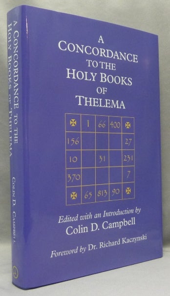 Item #68198 A Concordance to the Holy Books of Thelema. Colin D. CAMPBELL, Richard Kaczynski -, BOTH, Aleister Crowley related.