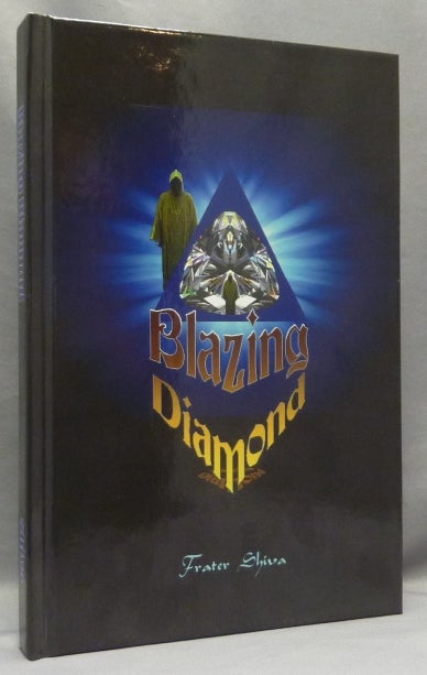 Item #68199 Blazing Diamond: The Full Spectrum. Frater - SIGNED SHIVA, Aleister Crowley: related works.