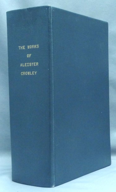 Item #68201 A unique facsimile copy of The Works of Aleister Crowley ("The Collected Works of Aleister Crowley" - 3 Volumes in 1) heavily annotated by Crowley scholar Roger Carey Staples with bibliographic notes, and corrections, ommitted passages etc. restored from Crowley's writings. Aleister CROWLEY.