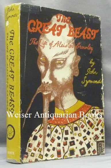 Item #68208 The Great Beast. The Life of Aleister Crowley. John - INSCRIBED SYMONDS, Aleister Crowley related work.