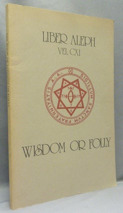 Item #68209 Liber Aleph VEL CXI: The Book of Wisdom or Folly; In the Form of an Epistle of 666...