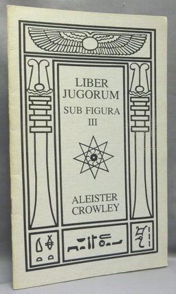 Item #68210 Liber Jugorum. Sub Figura III. Aleister CROWLEY